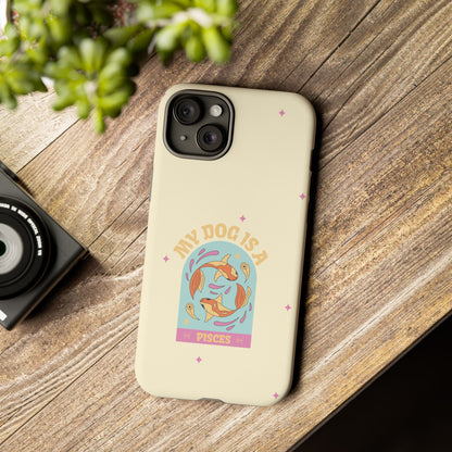 My Dog is a Pisces Phone Case