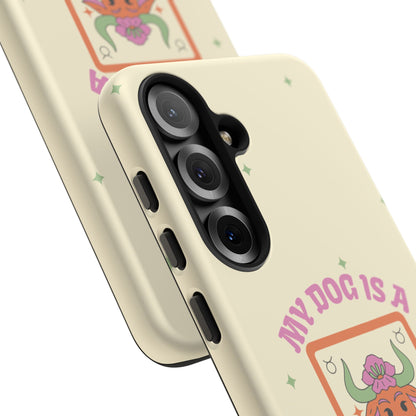 My Dog is a Taurus Phone Case
