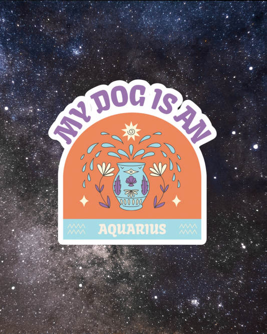 My Dog is an Aquarius Sticker