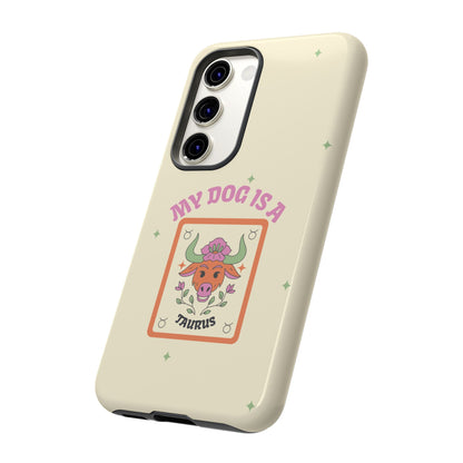 My Dog is a Taurus Phone Case