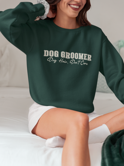 Dog Groomer Crewneck Sweatshirt — "Dog Groomer: Dog Hair, Don’t Care"