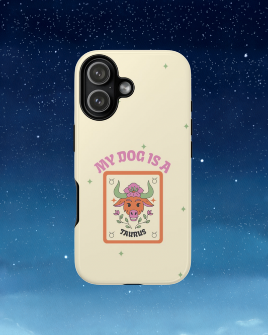 My Dog is a Taurus Phone Case