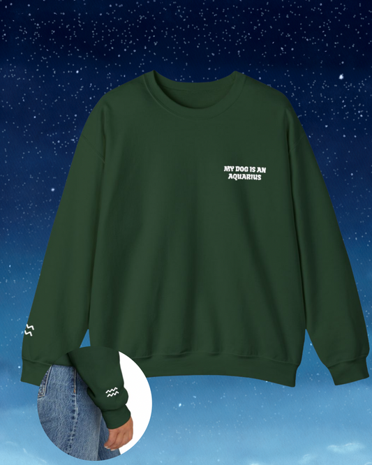 My Dog is an Aquarius Embroidered Sweatshirt