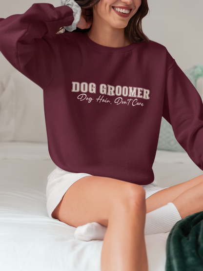 Dog Groomer Crewneck Sweatshirt — "Dog Groomer: Dog Hair, Don’t Care"