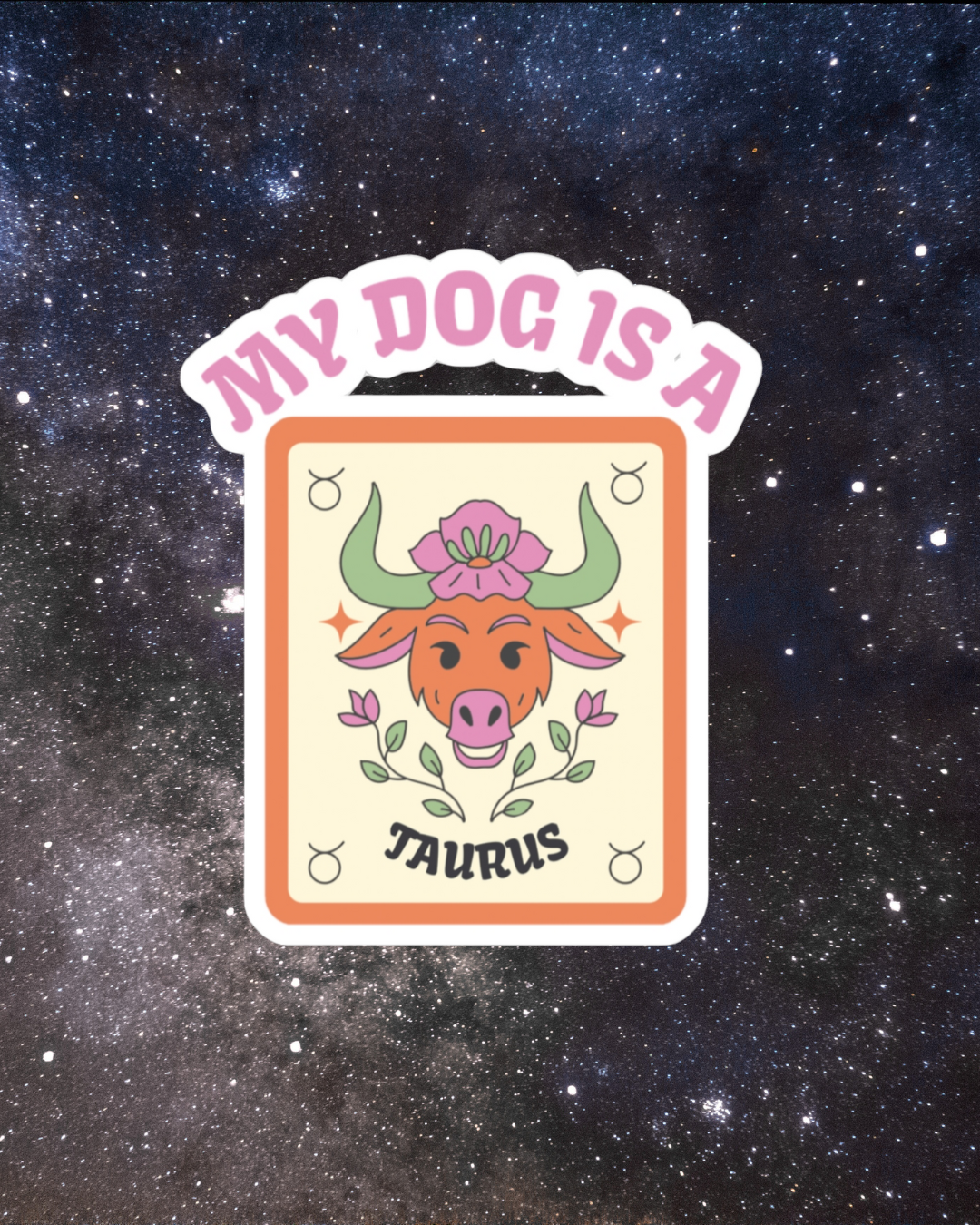 My Dog is a Taurus Sticker