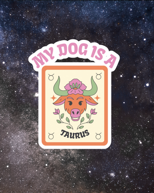 My Dog is a Taurus Sticker