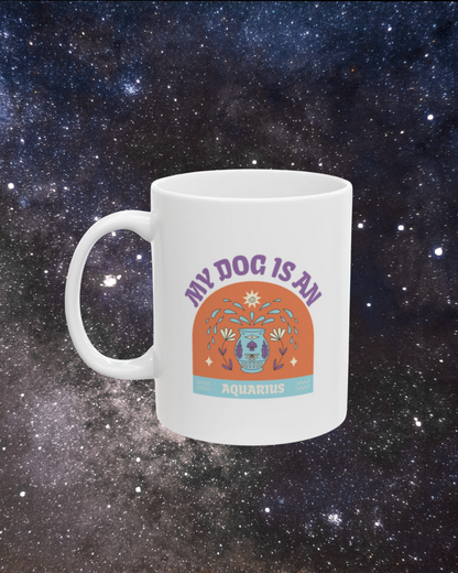 My Dog is an Aquarius Mug