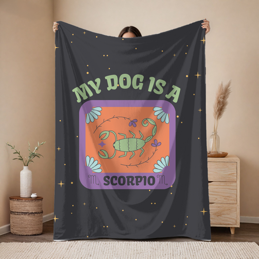 My Dog is a Scorpio Plush Blanket