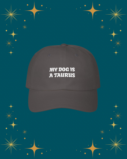 My Dog is a Taurus Embroidered Hat