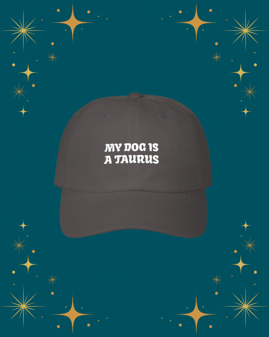 My Dog is a Taurus Embroidered Hat
