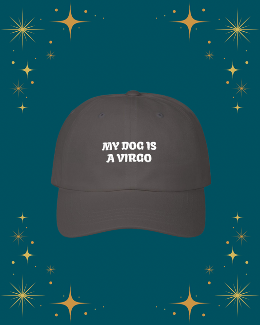 My Dog is a Virgo Embroidered Hat