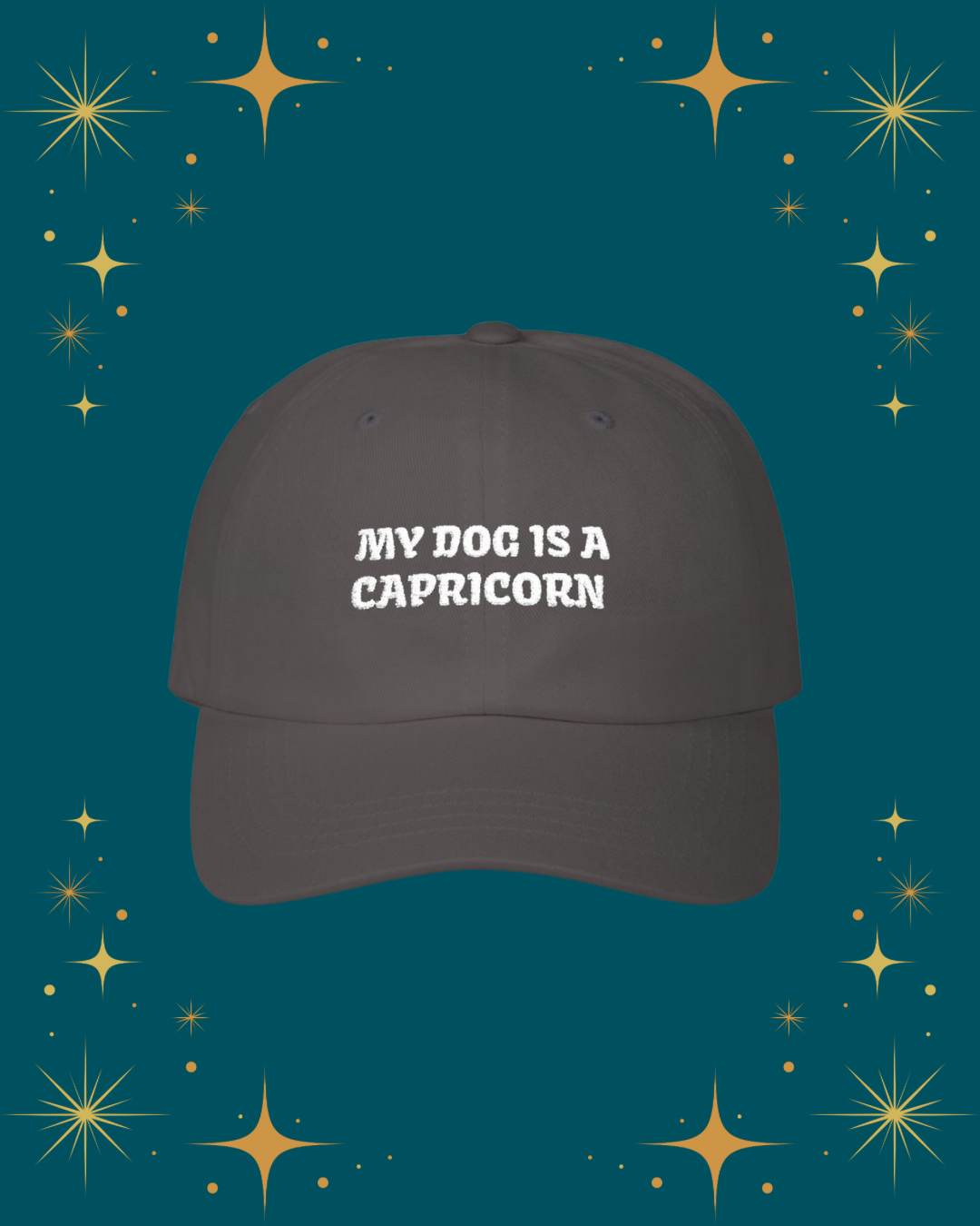 My Dog is a Capricorn Embroidered Hat