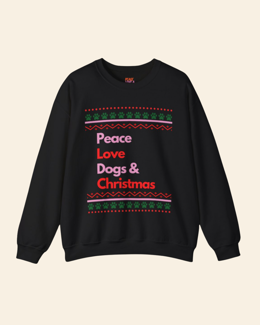 Peace Love Dogs Ugly Christmas Sweatshirt