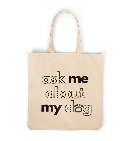 ASK ME ABOUT MY DOG TOTE