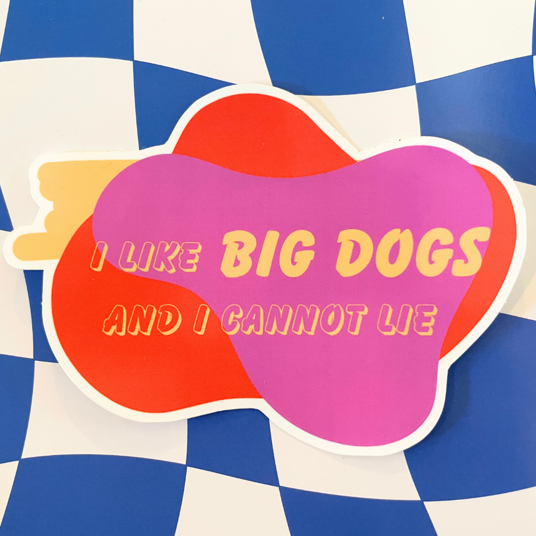 I LIKE BIG DOGS STICKER