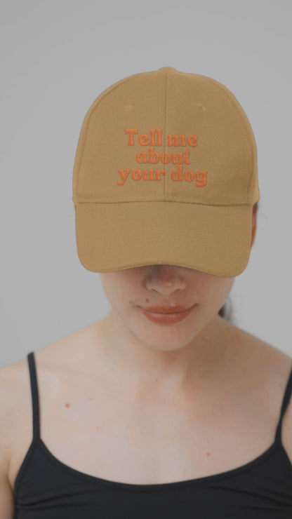 Embroidered Tell Me About Your Dog Hat